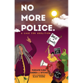 No More Police: A Case for Abolition - Hardcover