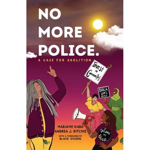 No More Police: A Case for Abolition - Hardcover