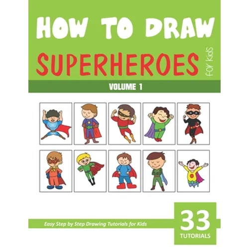 How to Draw Superheroes for Kids - Volume 1 - Paperback