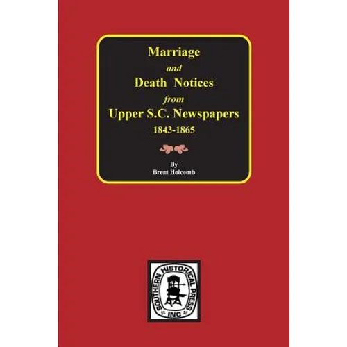Marriage & Death Notices from Upper South Carolina Newspapers, 1848-1865