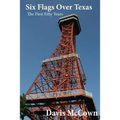 Six Flags over Texas: The First Fifty Years
