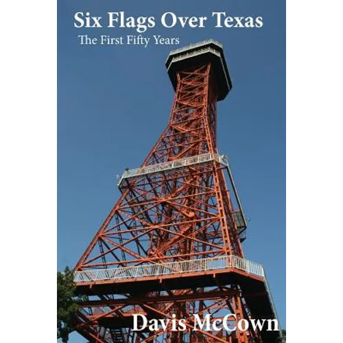 Six Flags over Texas: The First Fifty Years