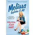 Melissa Explains It All: Tales from My Abnormally Normal Life - Paperback