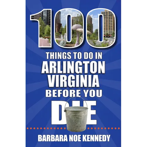 100 Things to Do in Arlington, Virginia, Before You Die - Paperback