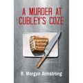 A Murder at Cubley's Coze: A Tale of Consequences - Paperback