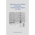 Apprentices, Poor Children and Bastards, Loudoun County, Virginia, 1757-1850