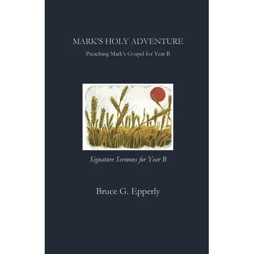 Mark's Holy Adventure: Preaching Mark's Gospel for Year B - Paperback