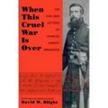 When This Cruel War Is Over: The Civil War Letters of Charles Harvey Brewster
