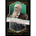 Gilded Age Entrepreneur: The Curious Life of American Financier Albert Benton Pullman