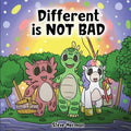 Different is NOT Bad: A Dinosaur's Story About Unity, Diversity and Friendship. - Paperback