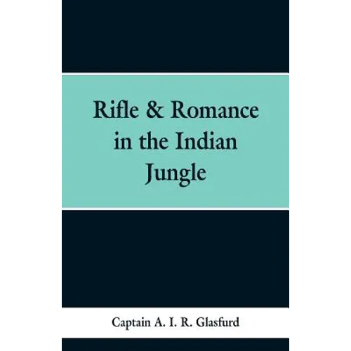 Rifle & Romance in the Indian Jungle