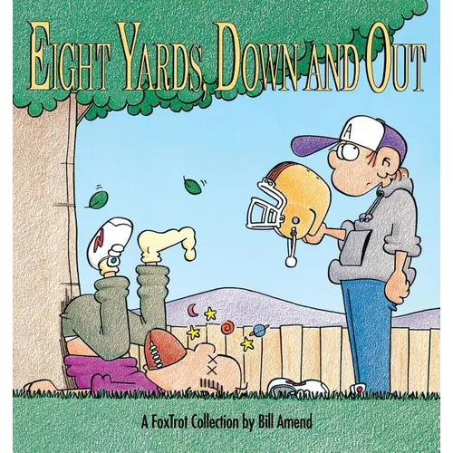 Eight Yards, Down and Out: A Foxtrot Collection - Paperback
