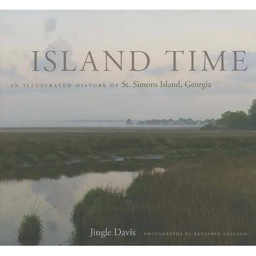 Island Time: An Illustrated History of St. Simons Island, Georgia
