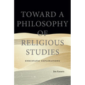 Toward a Philosophy of Religious Studies: Enecstatic Explorations - Paperback