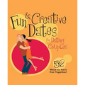 Fun & Creative Dates for Dating Couples: 52 Ways to Have Fun Together - Paperback