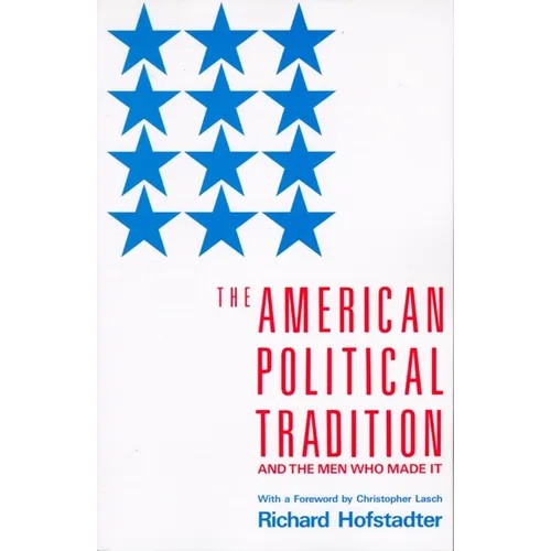 The American Political Tradition: And the Men Who Made It