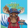 Bruce and the Trouble with Antlers - Hardcover