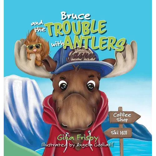 Bruce and the Trouble with Antlers - Hardcover