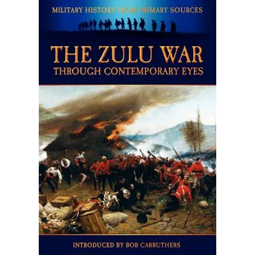 The Zulu War Through Contemporary Eyes