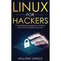Linux for Hackers: A Comprehensive Beginners Guide to the World of Hacking Using Linux - Hardcover