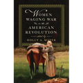 Women Waging War in the American Revolution - Paperback