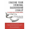 Erasing Your Criminal Background Legally: The Ultimate Guide To Second Chances