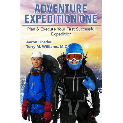 Adventure Expedition One: Plan & Execute Your First Successful Expedition