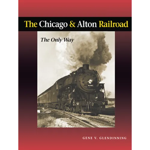 The Chicago & Alton Railroad: The Only Way
