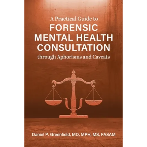 A Practical Guide to Forensic Mental Health Consultation through Aphorisms and Caveats - Paperback