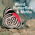 Weird Butterflies and Moths - Hardcover