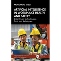 Artificial Intelligence in Workplace Health and Safety: Data-Driven Technologies, Tools and Techniques - Hardcover