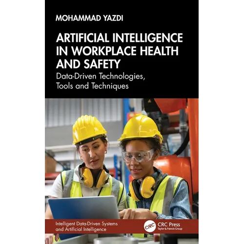 Artificial Intelligence in Workplace Health and Safety: Data-Driven Technologies, Tools and Techniques - Hardcover