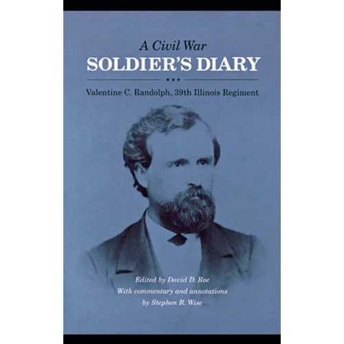 A Civil War Soldier's Diary: Valentine C. Randolph, 39th Illinois Regiment