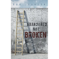 Abandoned Not Broken: The PASSION & PERSPECTIVE to discover your PURPOSE - Paperback