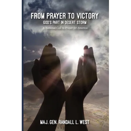 From Prayer to Victory: God's Part in Desert Storm - Paperback