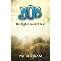 Bob: The Right Hand of God - Paperback
