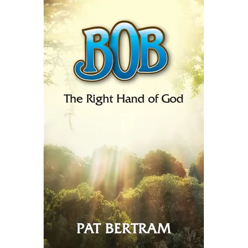 Bob: The Right Hand of God - Paperback