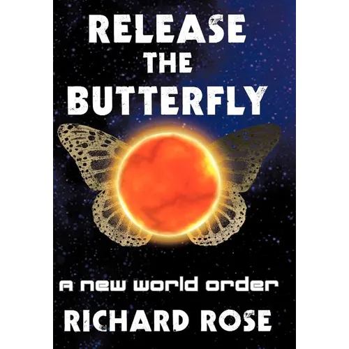 Release the Butterfly: Part One: A New World Order