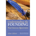 Understanding the Founding: The Crucial Questions?second Edition, Revised and Expanded