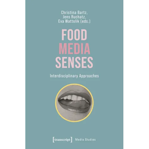 Food - Media - Senses: Interdisciplinary Approaches - Paperback