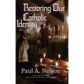 Restoring Our Catholic Identity - Hardcover