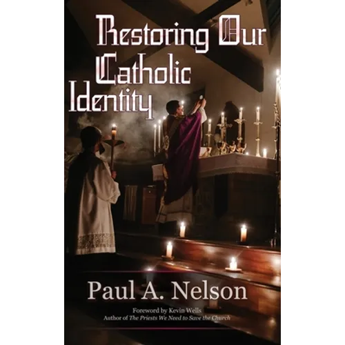 Restoring Our Catholic Identity - Hardcover