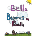 Bella Becomes a Poodle - Hardcover