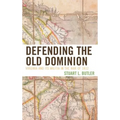 Defending the Old Dominion: Virginia and Its Militia in the War of 1812