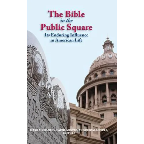 The Bible in the Public Square: Its Enduring Influence in American Life