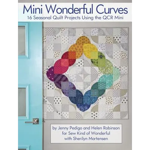 Mini Wonderful Curves: 16 Seasonal Quilt Projects Using the Qcr Mini - Paperback