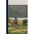 History of Hyde County, South Dakota: From Its Organization to the Present Time