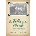 The Folks in the Woods: A Memoir of Brown Hollow, Missouri, 1874-1991
