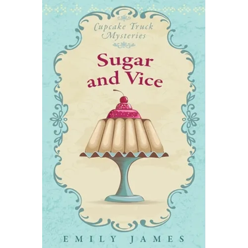 Sugar and Vice: Cupcake Truck Mysteries - Paperback
