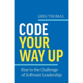 Code Your Way Up: Rise to the Challenge of Software Leadership - Paperback